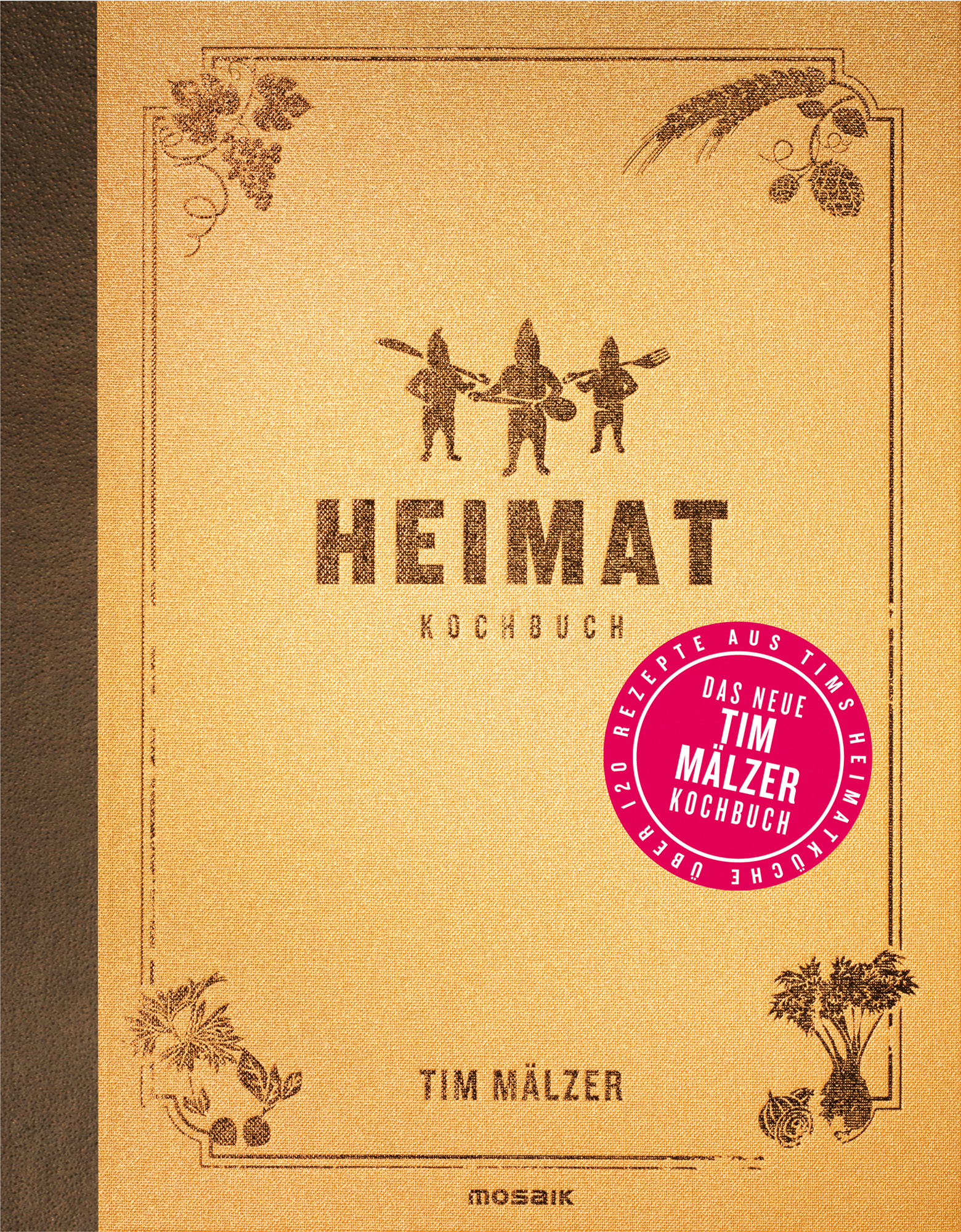 Kochbuch &bdquo;Heimat&ldquo; &ndash; Tim M&auml;lzer